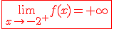 \fbox{\red{3$\lim_{x\to -2^+} f(x)=+\infty}}